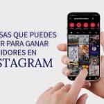 5 cosas que puedes hacer para ganar seguidores en instagram