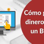 descubre como monetizar tu blog todo lo que necesitas saber sobre un blog monetizado