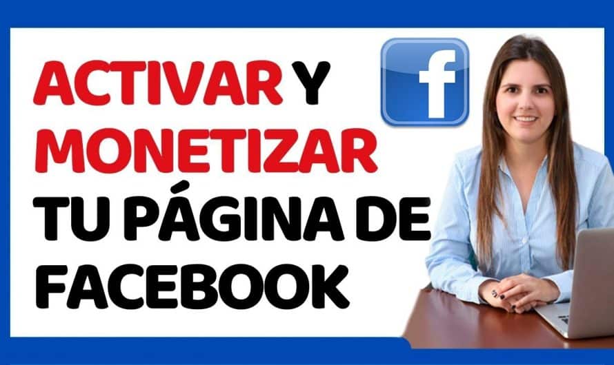 Descubre las Mejores Estrategias para Monetizar tu Página de Facebook